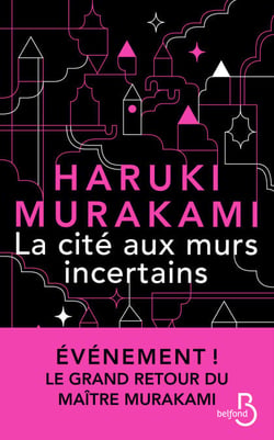 La Cité aux murs incertains: le nouveau roman de Haruki Murakami � son dernier livre best-seller traduit en version française � nouveauté 2025