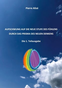 Aufschwung auf die neue Stufe des Fühlens durch das Prisma des neuen Denkens - Die 1. Teilausgabe