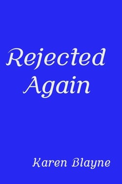 Rejected Again