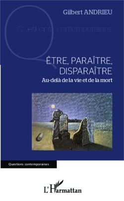 Être, paraître, disparaître - Au-delà de la vie et de la mort