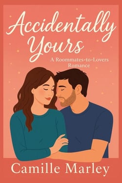 Accidentally Yours: A Roommates-to-Lovers Romance - Yours Maybe, #1