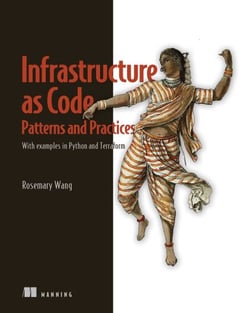 Infrastructure as Code, Patterns and Practices - With examples in Python and Terraform