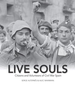 Live Souls - Citizens and Volunteers of Civil War Spain