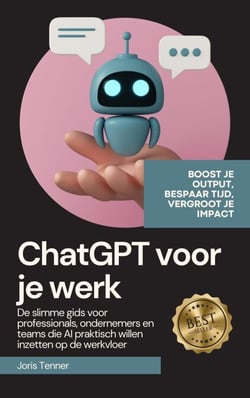 ChatGPT voor je werk: Boost je output, bespaar tijd, vergroot je impact. De slimme gids voor professionals, ondernemers en teams die AI praktisch willen inzetten op de werkvloer