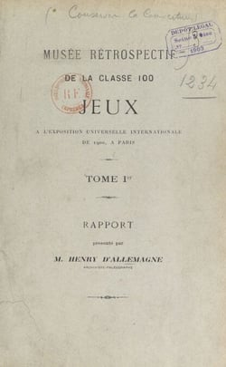 Musée rétrospectif de la classe 100, jeux, à l'Exposition universelle internationale de 1900, à Paris (1). Rapport