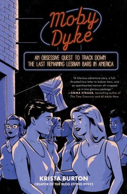 Moby Dyke - An Obsessive Quest To Track Down The Last Remaining Lesbian Bars In America
