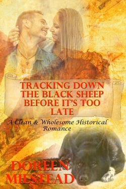 Tracking Down The Black Sheep Before It’s Too Late (A Clean &amp; Wholesome Historical Romance)