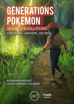 Générations Pokémon - Vingt ans d’évolution. Création - univers - décryptage