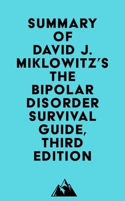 Summary of David J. Miklowitz's The Bipolar Disorder Survival Guide, Third Edition
