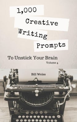1,000 Creative Writing Prompts to Unstick Your Brain - Volume 4 - 1,000 Creative Writing Prompts to Unstick Your Brain, #4