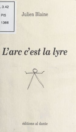 L'Arc c'est la lyre : Poème en chair et en os