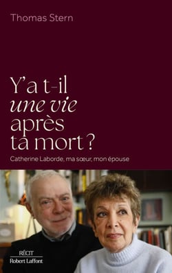 Y a-t-il une vie après ta mort ? - Catherine Laborde, ma soeur, mon épouse