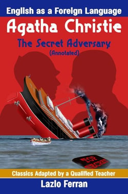 The Secret Adversary (Annotated) - English as a Second or Foreign Language UK-English Edition by Lazlo Ferran - Classics Adapted by a Qualified Teacher, #7