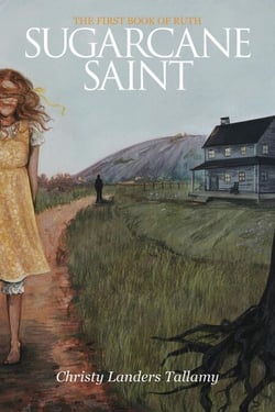 Sugarcane Saint: The First Book of Ruth - The Ruth Trilogy, #1