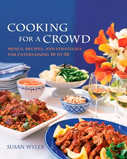 Cooking for a Crowd - Menus, Recipes, and Strategies for Entertaining 10 to 50: A Cookbook