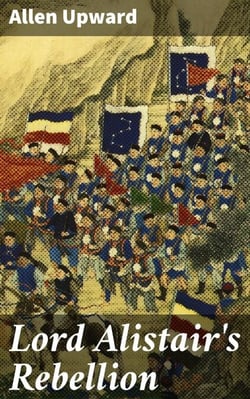 Lord Alistair's Rebellion - A Tale of Political Intrigue and Social Upheaval