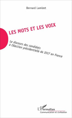 Les mots et les voix - Le discours des candidats à l'élection présidentielle de 2017 en France
