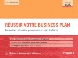Réussir votre business plan - Formaliser, sécuriser, promouvoir un plan d'affaires
