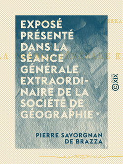 Exposé présenté dans la séance générale extraordinaire de la Société de géographie - Tenue au Cirque d'hiver, le 21 janvier 1886