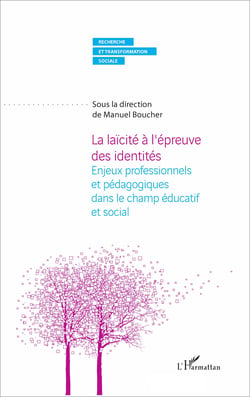 La laïcité à l'épreuve des identités - Enjeux professionnels et pédagogiques dans le champ éducatif et social