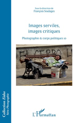 Images serviles, images critiques - Photographie et corps politiques, 10