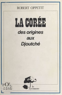 La Corée - Des origines au Djoutché