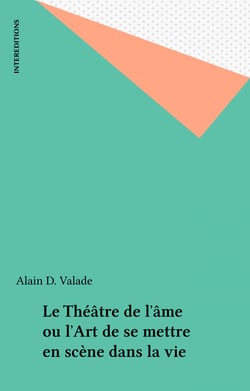 Le Théâtre de l'âme ou l'Art de se mettre en scène dans la vie