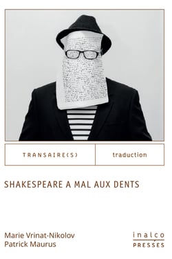 Shakespeare a mal aux dents - (Que traduit-on quand on traduit ?)