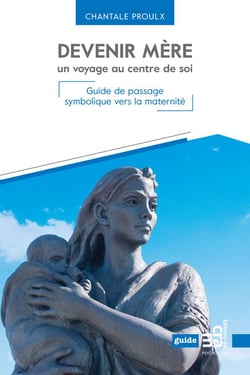 Devenir mère, un voyage au centre de soi - Guide de passage symbolique vers la maternité