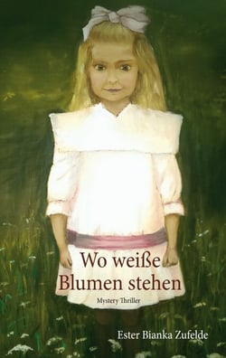 Wo weiße Blumen stehen - Mystery Thriller