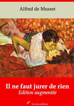 Il ne faut jurer de rien – suivi d'annexes - Nouvelle édition 2019
