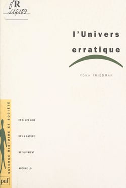 L'univers erratique - Et si les lois de la nature ne suivaient aucune loi ?