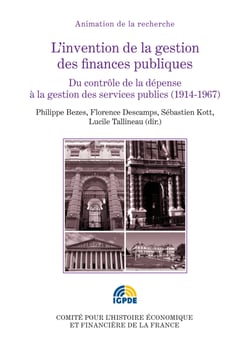 L’invention de la gestion des finances publiques. Volume II - Du contrôle de la dépense à la gestion des services publics (1914-1967)