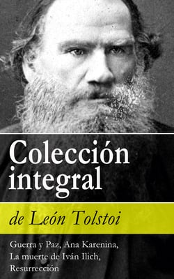 Colección integral de León Tolstoi - Guerra y Paz, Ana Karenina, La muerte de Iván Ilich, Resurrección