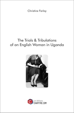 The Trials &amp; Tribulations of an English Woman in Uganda
