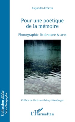 Pour une poétique de la mémoire - Photographie, littérature et arts