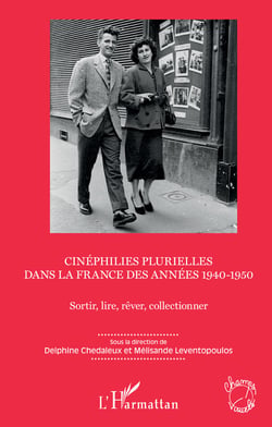 Cinéphilies plurielles dans la France des années 1940-1950 - Sortir, lire, rêver, collectionner