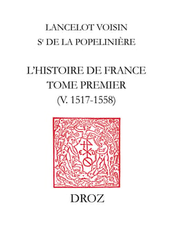 L'Histoire de France - Tome premier. v. 1517-1558