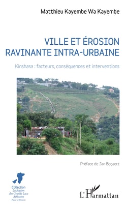 Ville et érosion ravinante intra-urbaine - Kinshasa : facteurs, conséquences et interventions