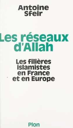 Les réseaux d'Allah - Les filières islamistes en France et en Europe