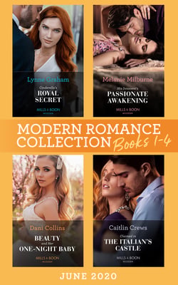 Modern Romance June 2020 Books 1-4 - Cinderella's Royal Secret / His Innocent's Passionate Awakening / Beauty and Her One-Night Baby / Claimed in the Italian's Castle