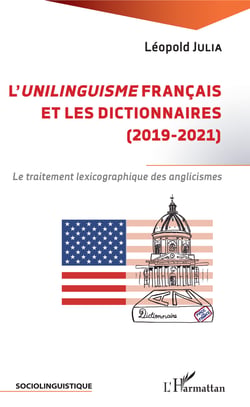 L'unilinguisme français et les dictionnaires (2019-2021) - Le traitement lexicographique des anglicismes