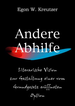 Andere Abhilfe - Literarische Vision zur Gestaltung einer vom Grundgesetz eröffneten Option