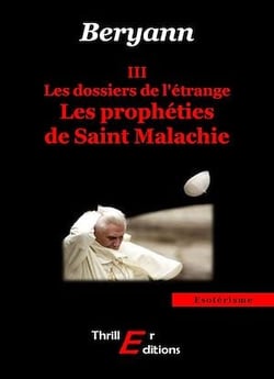 Les dossiers de l'étrange : Les prophéties de Saint Malachie - III