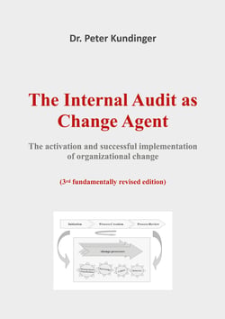 The Internal Audit as Change Agent - The activation and successful implementation of organizational change