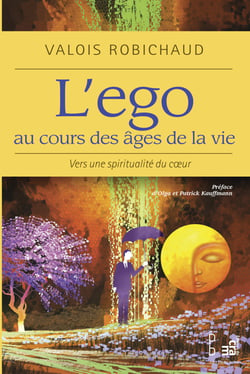 L'ego au cours des âges de la vie - Vers une spiritualité de coeur