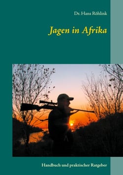 Jagen in Afrika - Handbuch und praktischer Ratgeber