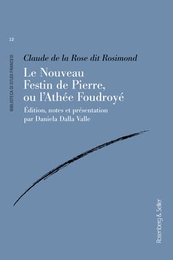 Le Nouveau Festin de Pierre, ou l’Athée Foudroyé - Édition, notes et présentation par Daniela Dalla Valle