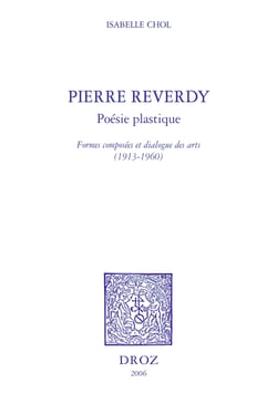Pierre Reverdy, poésie plastique : formes composées et dialogue des arts, 1913-1960