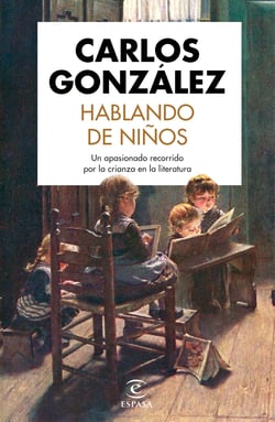 Hablando de niños - Un apasionado recorrido por la crianza en la literatura